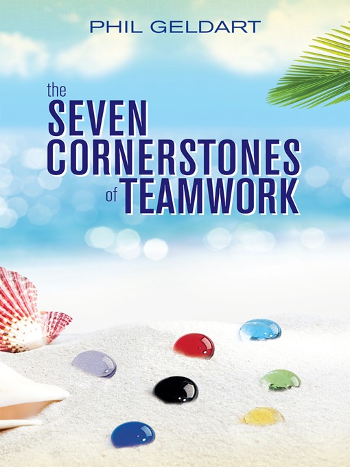 Title details for The Seven Cornerstones of Teamwork by Phil Geldart - Available